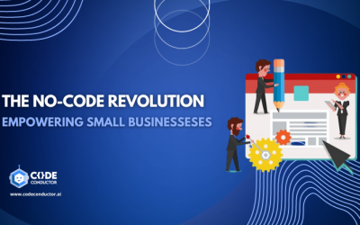 The No-Code Revolution: Empowering Small Businesses