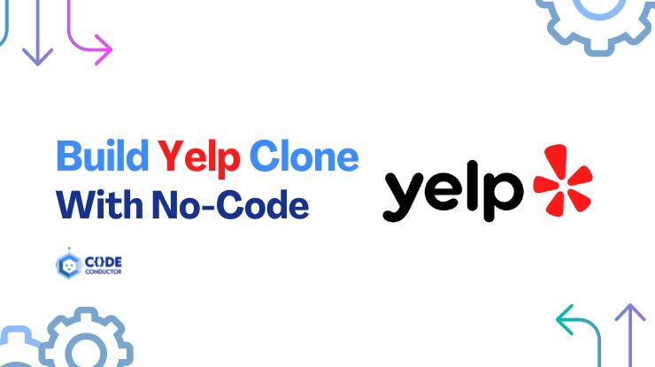 How to Build Yelp Clone With No-Code Platform – Code Conductor
