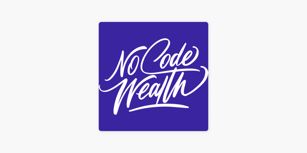 NoCode Wealth - No-Code Podcast