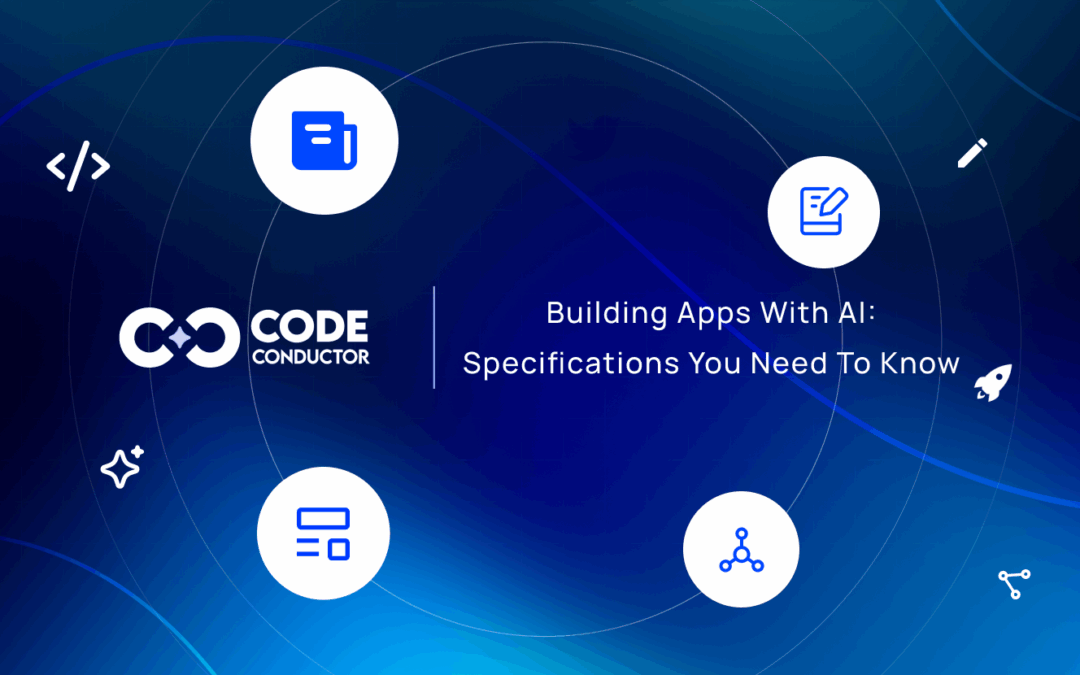 Building Apps with AI: The Specifications You Need to Know in 2025
