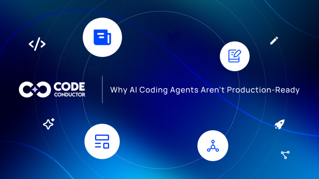 Why AI Coding Agents Aren’t Production-Ready - CodeConductor